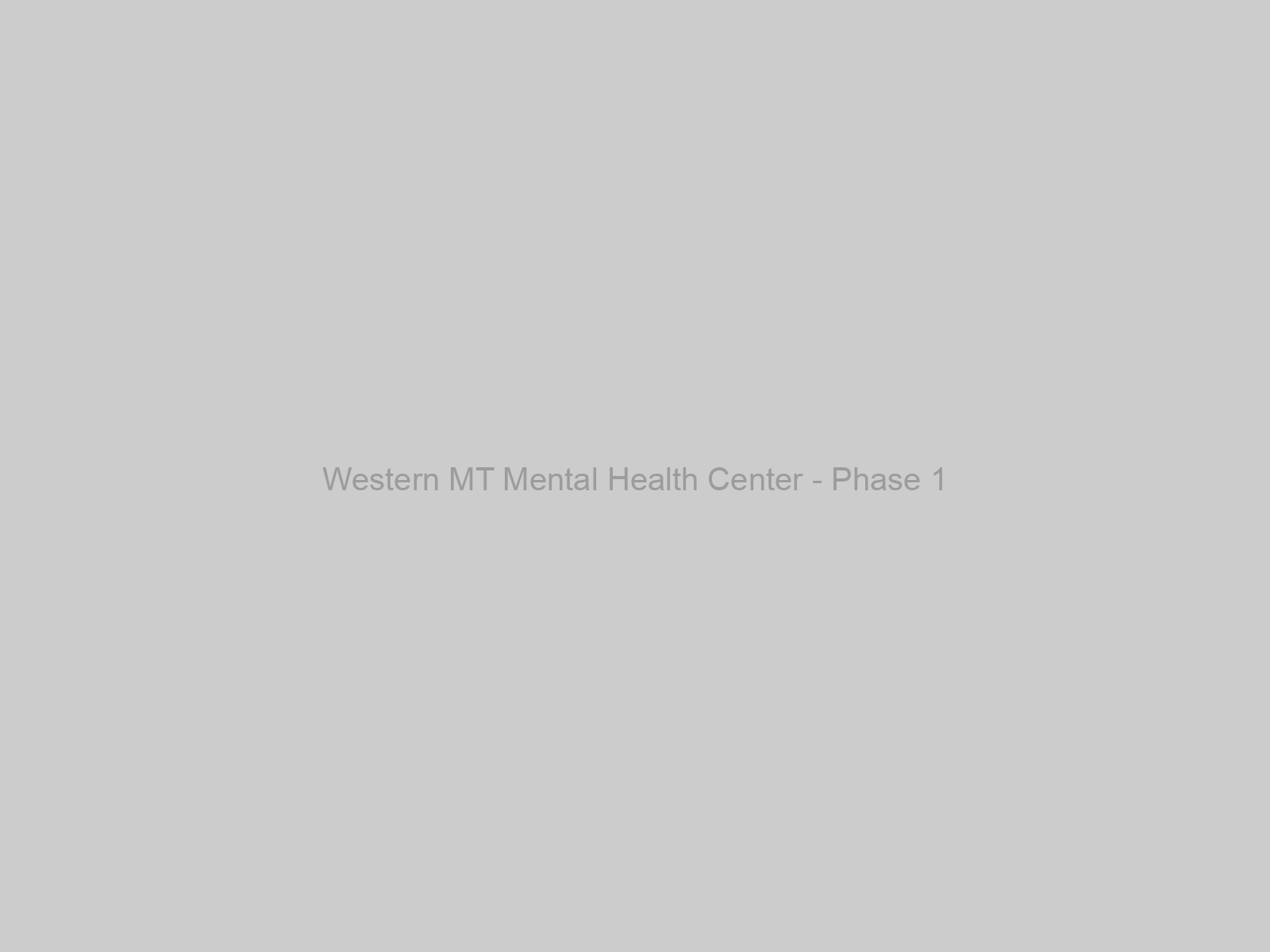 Western MT Mental Health Center - Phase 1